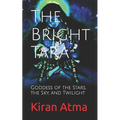 The Bright Tara: Goddess of the Stars, the Sky, and Twilight - Paperback