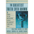 The Greatest Faith Ever Known: The Story of the Men Who First Spread the Religion of Jesus and of the Momentous - Paperback