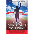 If You Don't Quit You Win! - Paperback