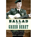 Ballad of the Green Beret: The Life and Wars of Staff Sergeant Barry Sadler from the Vietnam War and Pop Stardom to Murder and an Unsolved, Violent De - Paperback