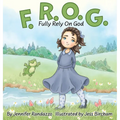 F.R.O.G.: Fully Rely On God - Hardcover