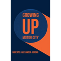 Growing Up Motor City - Paperback