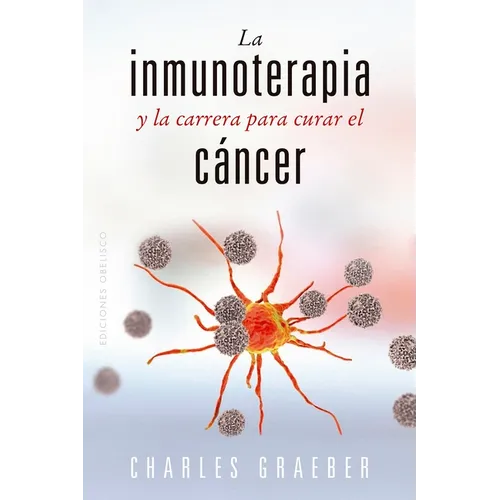 Inmunoterapia Y La Carrera Para Curar El Cancer, La - Paperback