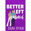 Better Left Unsaid: A Friends to Lovers, Single Mom Rom-com - Paperback