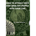 How to Attract Rich and Wealthy People Into Your Live - Paperback