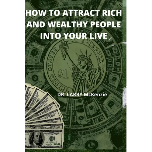 How to Attract Rich and Wealthy People Into Your Live - Paperback