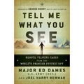 Tell Me What You See: Remote Viewing Cases from the World's Premier Psychic Spy - Paperback