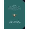 The New Testament: Translated From The Latin In The Year 1380 By John Wiclif (1810) - Hardcover