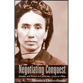 Negotiating Conquest: Gender and Power in California, 1770s to 1880s - Paperback