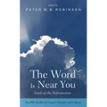 The Word Is Near You: Seeds of the Reformation - Paperback