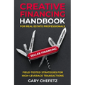 Creative Financing Handbook for Real Estate Professionals: Field-Tested Strategies For High-Leverage Transactions - Paperback