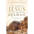 The Words of Jesus in the Original Aramaic - Paperback