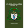 The Catholic Church of England: Its Constitution, Faith, Episcopal Succession, etc. - Paperback