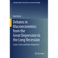 Debates in Macroeconomics from the Great Depression to the Long Recession: Cycles, Crises and Policy Responses - Paperback