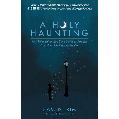 A Holy Haunting: Why Faith Isn't a Leap But a Series of Staggers from One Safe Place to Another - Paperback