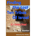 Finding The Lost Ten Tribes Of Israel: A 1st Century Event! - Paperback