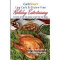 CarbSmart Low-Carb & Gluten-Free Holiday Entertaining: 90 Festive Recipes That Nourish & Party Tips That Dazzle - Paperback