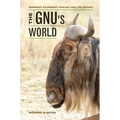 The Gnu's World: Serengeti Wildebeest Ecology and Life History - Hardcover