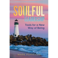 Soulful Leadership: Tools for a New Way of Being - Paperback
