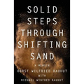 Solid Steps Through Shifting Sand: Short Stories on a Long and Guided Trail of Tests and Wonders - Paperback