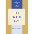The Eighth Day: Social Evolution as the Self-Organization of Energy - Paperback