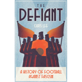 The Defiant: A History of Football Against Fascism - Paperback