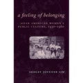 A Feeling of Belonging: Asian American Women's Public Culture, 1930-1960 - Paperback