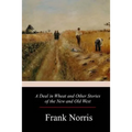 A Deal in Wheat and Other Stories of the New and Old West - Paperback