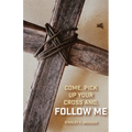 Come, Pick up Your Cross And, Follow Me - Paperback
