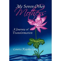 My Seven Other Mothers: A Journey of Transformation - Hardcover