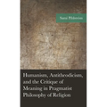 Humanism, Antitheodicism, and the Critique of Meaning in Pragmatist Philosophy of Religion - Hardcover