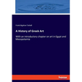 A History of Greek Art: With an introductory chapter on art in Egypt and Mesopotamia - Paperback