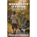 Where Lost Is Found: Navigating Seasons of Change with Snakes, Grace, and a Divine Dog - Hardcover