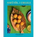 Kwéyòl / Creole: Recipes, Stories, and Tings from a St. Lucian Chef's Journey: A Cookbook - Hardcover