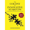 The Colony of Innovative Startups: A Practical Guide for Policymakers and Corporate Leaders - Paperback