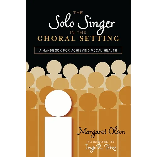 Solo Singer in the Choral Setting: A Handbook for Achieving Vocal Health - Paperback