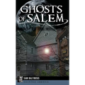 Ghosts of Salem: Haunts of the Witch City - Hardcover