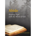 Abide: Keeping Vigil with the Word of God - Paperback