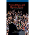 President Obama and Education Reform: The Personal and the Political - Hardcover