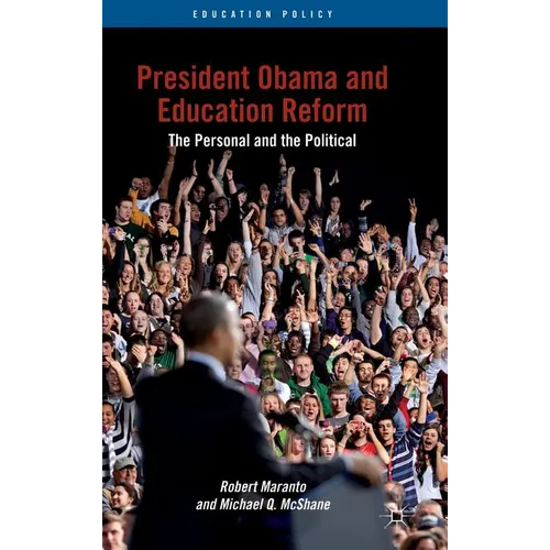 President Obama and Education Reform: The Personal and the Political - Hardcover