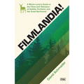 Filmlandia!: A Movie Lover's Guide to the Films and Television of Seattle, Portland, and the Great Northwest - Paperback