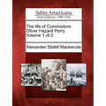 The Life of Commodore Oliver Hazard Perry. Volume 1 of 2 - Paperback