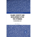 Islamic Identity and Development After the Ottomans: The Arab Middle East - Paperback