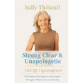 Strong Clear & Unapologetic: Mid-Life Reimagined - Paperback