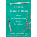 Lost in Trans Nation: A Child Psychiatrist's Guide Out of the Madness - Hardcover