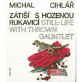 Michal Cihlár: Still-Life with Thrown Gauntlet - Paperback