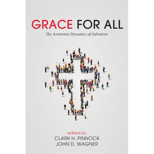 Grace for All: The Arminian Dynamics of Salvation - Paperback