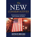 The New Conservatives: Restoring America's Commitment to Family, Community, and Industry - Hardcover
