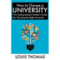 How to Choose a University: The Undergraduate Student's Guide for Choosing the Right University - Paperback