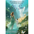 My Journey Into the Afterlife to Find My Son - Paperback